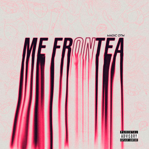 อัลบัม Me Frontea (Explicit) ศิลปิน Magic OTM