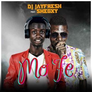 Dengarkan Mo Fe(feat. Shegxy) lagu dari Dj Jayfresh dengan lirik