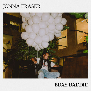 ดาวน์โหลดและฟังเพลง Bday Baddie พร้อมเนื้อเพลงจาก Jonna Fraser