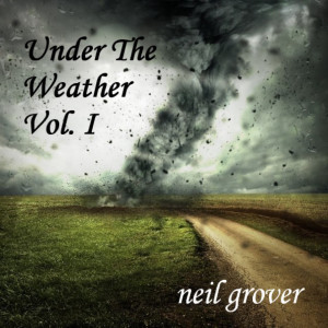 Neil Grover的专辑Under the Weather, Vol. I