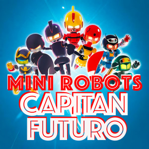 Listen to Capitan Futuro song with lyrics from Mini Robots