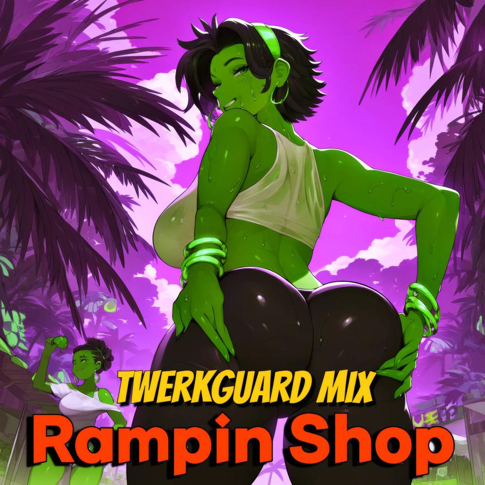 Rampin Shop (Twerkguard Mix|Explicit)