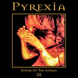 Pyrexia的專輯System of the Animal 25 (Explicit)