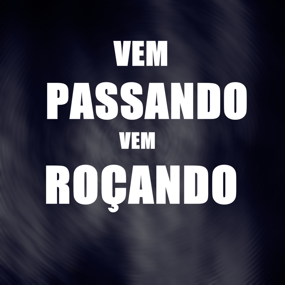 Vem Passando Vem Roçando (Explicit)