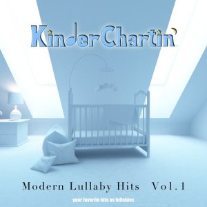 KinderChartin'的專輯Modern Lullaby Hits, Vol. 1