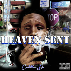 收听Cadillac D的Heaven Sent (Explicit)歌词歌曲