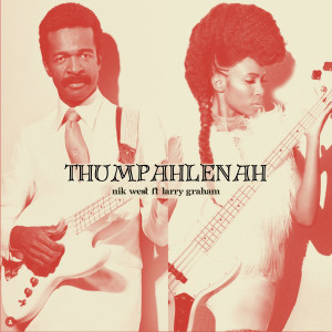 Nik West的專輯Thumpahlenah (Radio Edit)