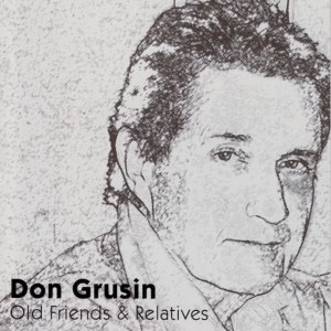 Don Grusin的專輯Old Friends & Relatives