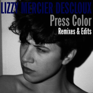 อัลบัม Press Color Remixes & Edits ศิลปิน Lizzy Mercier Descloux