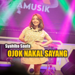 收听Syahiba Saufa的Ojok Nakal Sayang歌词歌曲