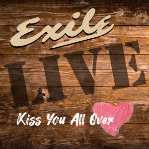 收聽Exile的Kiss You All Over (Live)歌詞歌曲