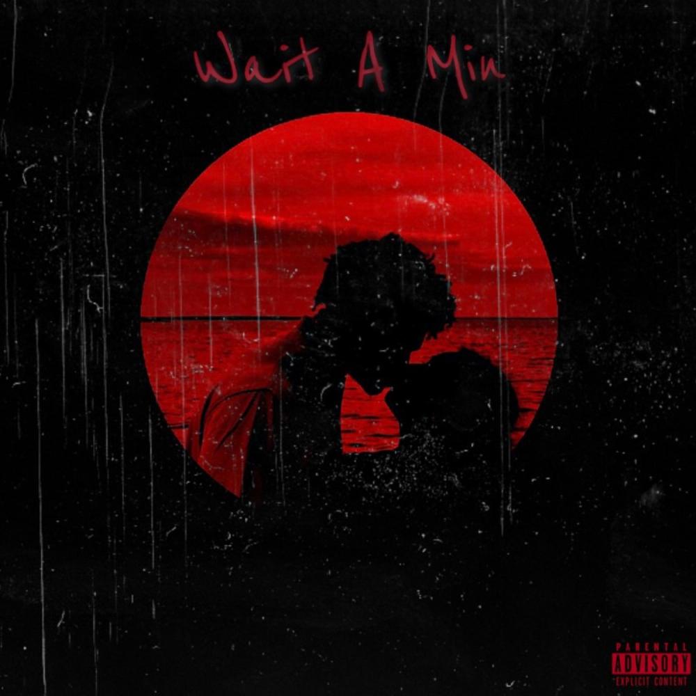 Wait A Min (Explicit)