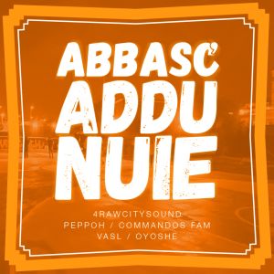 Album Abbasc' addu nuje (Explicit) from 4 Raw City Sound