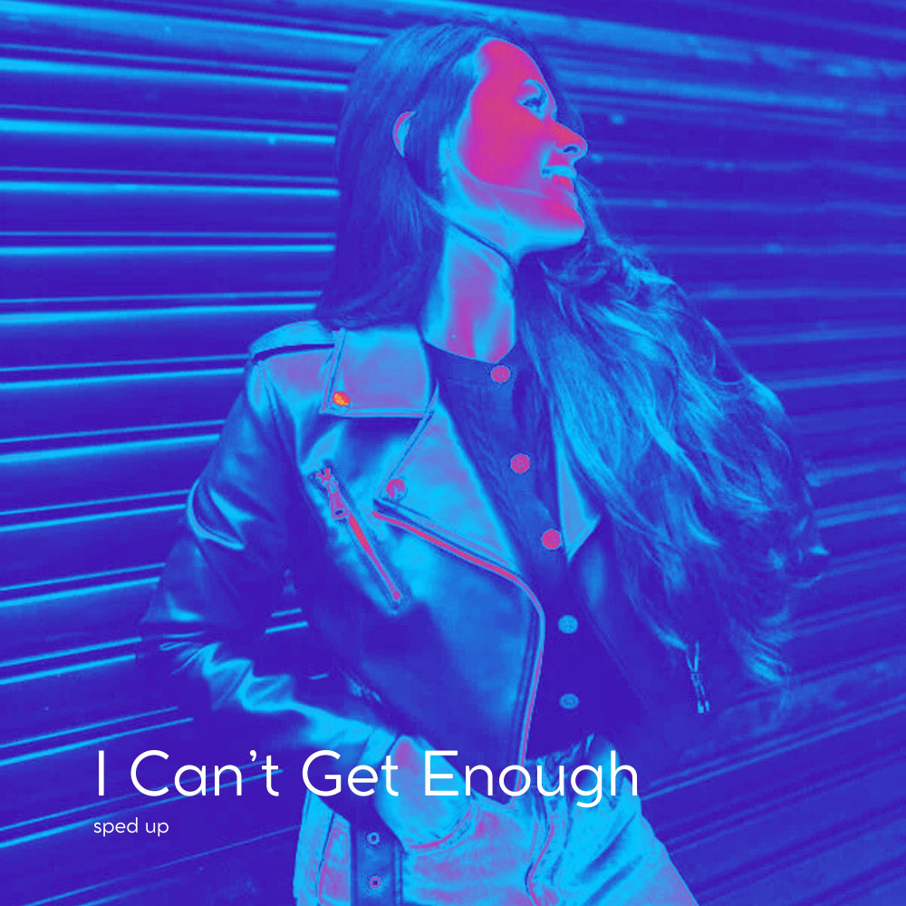 I Can’t Get Enough (Sped Up Nightcore)