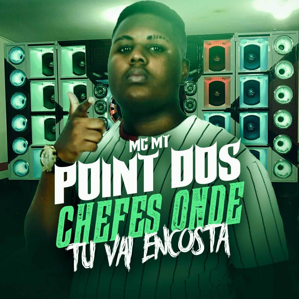 Point dos Chefes Onde Tu Vai Encosta