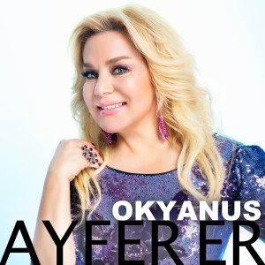 Listen to Okyanus song with lyrics from Ayfer Er