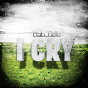 ดาวน์โหลดและฟังเพลง I Cry (Wings & Rider Remix) พร้อมเนื้อเพลงจาก High Rolla