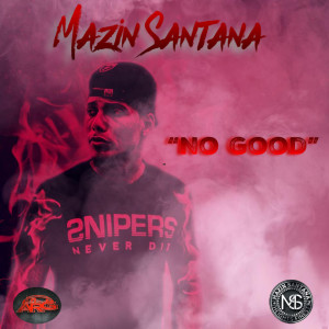 ดาวน์โหลดและฟังเพลง No Good (Explicit) พร้อมเนื้อเพลงจาก Mazin Santana