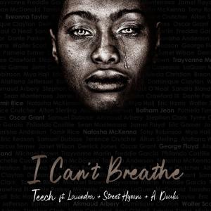 Teech的專輯I Can't Breathe (feat. Lasondra, Street Hymns & A. Doulos)