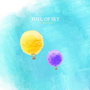 ดาวน์โหลดและฟังเพลง Full of sky พร้อมเนื้อเพลงจาก In Bloom