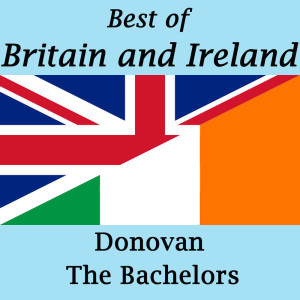 อัลบัม Best of Britain and Ireland: Donovan and The Bachelors ศิลปิน Donovan