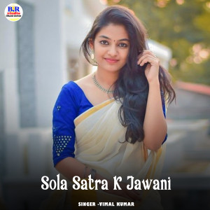 Listen to Sola Satra K Jawani song with lyrics from Vimal Kumar