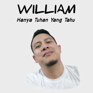 Listen to Hanya Tuhan Yang Tahu song with lyrics from William