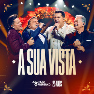 João Neto & Frederico的專輯A Sua Vista (Ao Vivo)