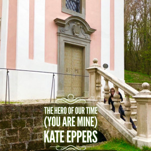 Listen to The Hero of Our Time (You Are Mine) song with lyrics from Kate Eppers