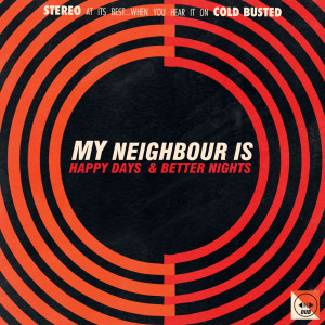 อัลบัม Happy Days & Better Nights ศิลปิน My Neighbour Is