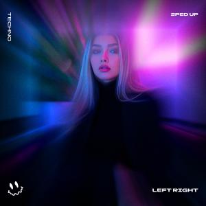 FAST BASSTON的专辑LEFT RIGHT (TECHNO SPED UP)