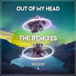 Wildcrow的專輯Out Of My Head (The Remixes)