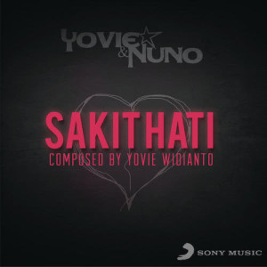 收聽Yovie & Nuno的Sakit Hati歌詞歌曲