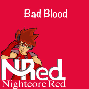 Listen to Bad Blood song with lyrics from Nightcore Red