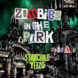 StarChildYeezo的專輯Zombies In The Park (Side A) [Explicit]