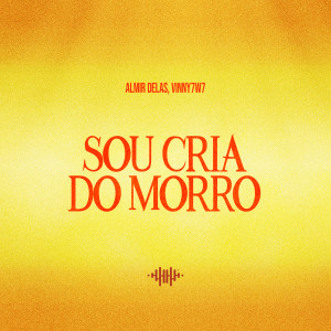 Album SOU CRIA DO MORRO (Explicit) oleh Almir delas