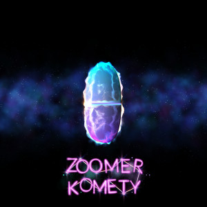 Dengarkan Komety lagu dari ZOOMER dengan lirik