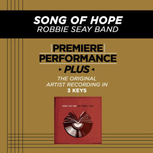 อัลบัม Premiere Performance Plus: Song Of Hope ศิลปิน Robbie Seay Band