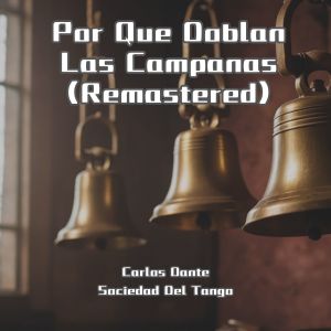 Carlos Dante的專輯Por Que Doblan Las Campanas (Remastered)