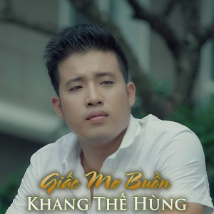 Listen to Giấc Mơ Buồn song with lyrics from Khang Thế Hùng