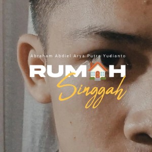 ดาวน์โหลดและฟังเพลง Rumah Singgah พร้อมเนื้อเพลงจาก Abraham Abdiel Arya Putra Yudianto