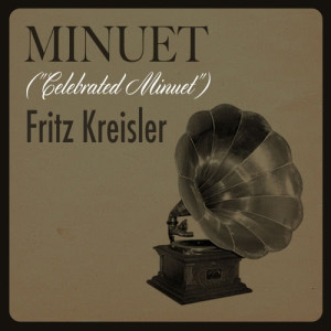ดาวน์โหลดและฟังเพลง Minuet ("Celebrated Minuet") พร้อมเนื้อเพลงจาก Fritz Kreisler