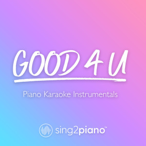 Listen to good 4 u (Lower Key) [Originally Performed by Olivia Rodrigo] (Piano Karaoke Version) song with lyrics from Sing2Piano