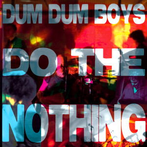 อัลบัม Do the Nothing ศิลปิน Dum Dum Boys