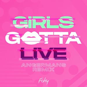 Faky的專輯GIRLS GOTTA LIVE (ANGERMANS Remix)