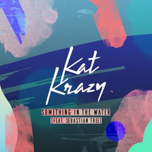 Kat Krazy的專輯Something in the Water