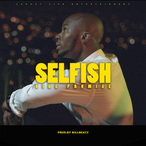 Dengarkan Selfish lagu dari King Promise dengan lirik