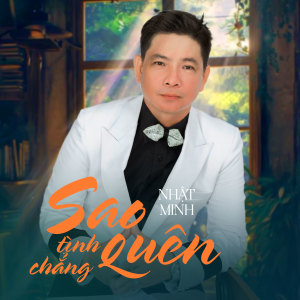 Album Sao Tình Chẳng Quên from Nhất Minh