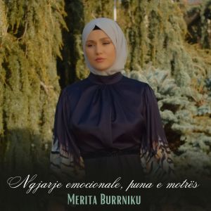 收听Merita Burrniku的Ngjarje emocionale, puna e motrës歌词歌曲