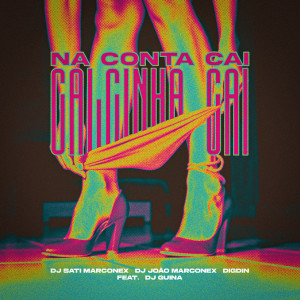 DJ SATI MARCONEX的專輯Na Conta Cai Calcinha Cai (feat. DJ Guina) [Explicit]